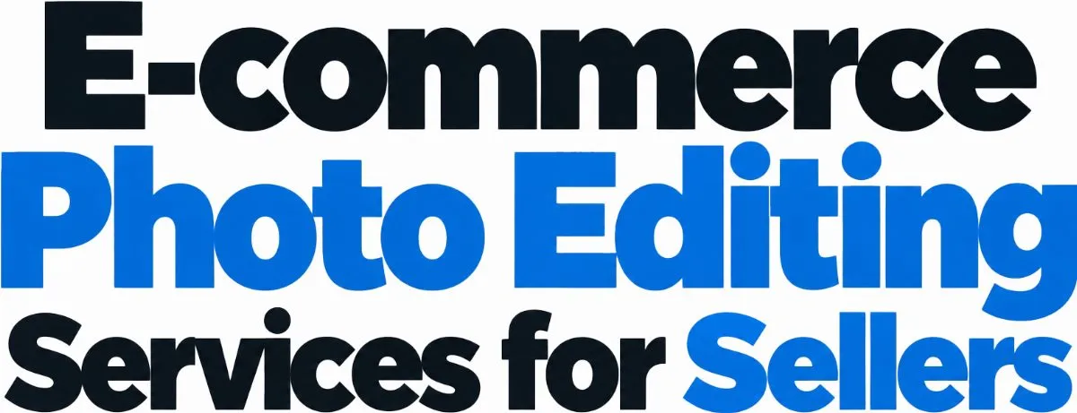 E-commerce Photo Editing Services for Sellers